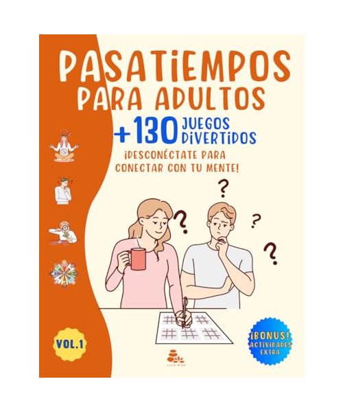 PASATIEMPOS PARA ADULTOS +130 JUEGOS DIVERTIDOS: ¡DESCONÉCTATE PARA CONECTAR CON TU MENTE! – Actividades mentales de entretenimiento – Sopa de Letras, Crucigramas, Laberintos, Sudoku, Kakuro y más.