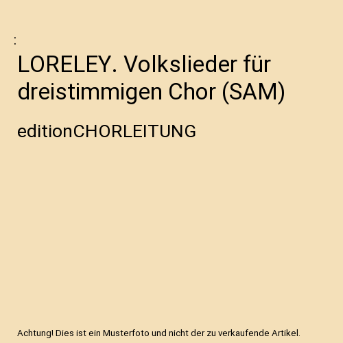 LORELEY. Volkslieder für dreistimmigen Chor (SAM)