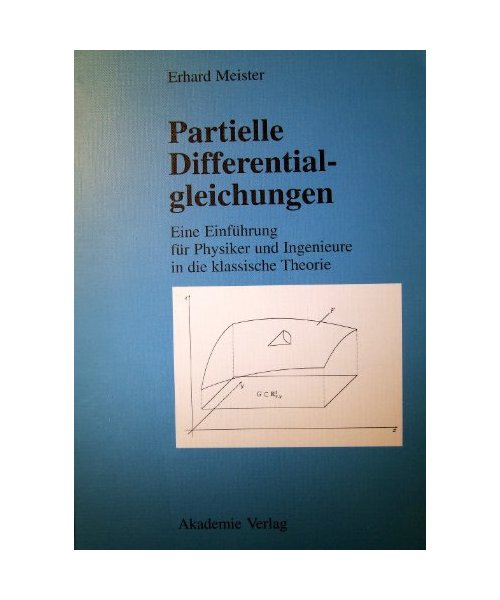 Partielle Differentialgleichungen eine Einfuehrung fuer Physiker und Ingenieure in die Klassische Theorie