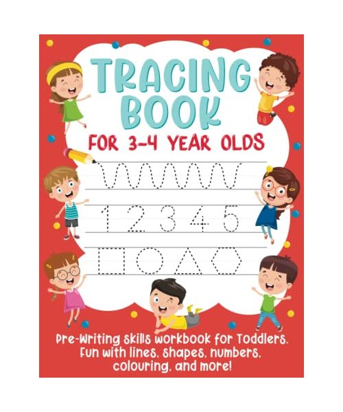 Tracing Book for 3-4 Year Olds: Pre-Writing Skills Workbook for Toddlers. Fun with Lines, Shapes, Numbers, Colouring, and More!: (Gift Idea for Girls and Boys)