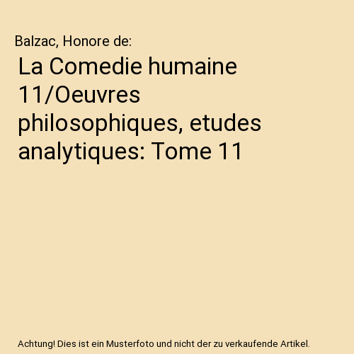 La Comedie humaine 11/Oeuvres philosophiques, etudes analytiques: Tome 11