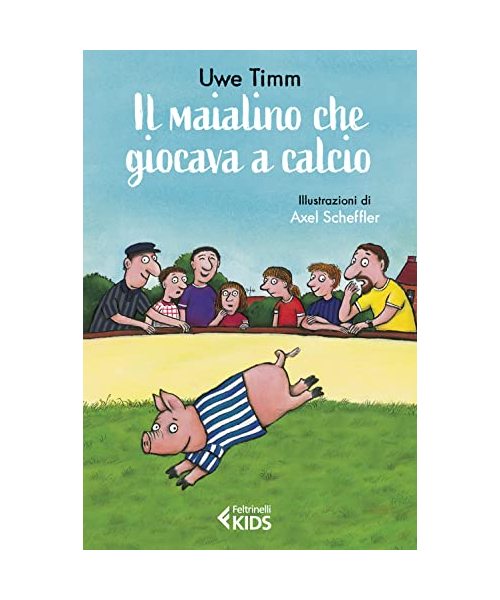 Il maialino che giocava a calcio. Ediz. a colori (Feltrinelli kids)