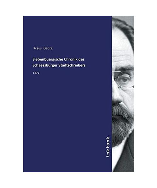 Siebenbuergische Chronik des Schaessburger Stadtschreibers