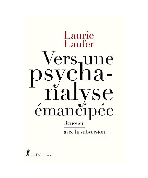 Vers une psychanalyse émancipée - Renouer avec la subversion