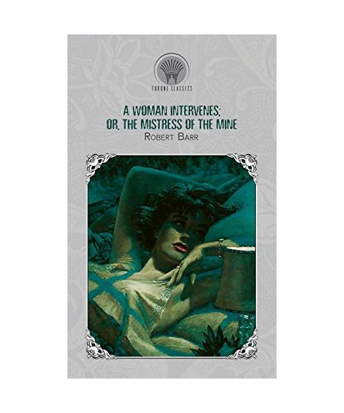 A Woman Intervenes; or, The Mistress of the Mine