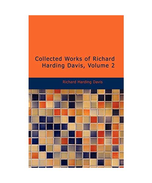 Collected Works of Richard Harding Davis, Volume 2