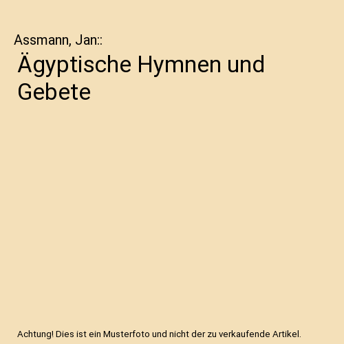 Ägyptische Hymnen und Gebete