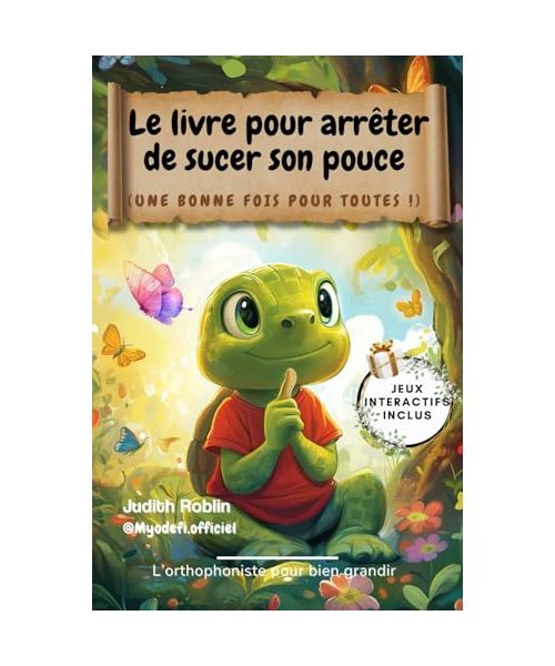 Le livre pour arrêter de sucer son pouce : Guide ludique validé par une orthophoniste pour enfants et parents: Un livre interactif avec jeux et ... (Les livres pour mieux grandir, Band 2)