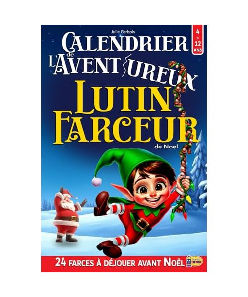 Calendrier de l'Avent 'ureux Lutin Farceur de Noel: Livre Escape Game Enfant avec 24 Énigmes, Jeux et Puzzles à Résoudre en Attendant Noël