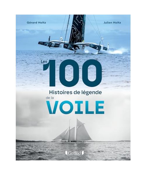 Les 100 histoires de légende de la voile
