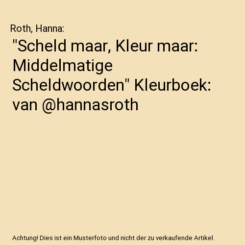 "Scheld maar, Kleur maar: Middelmatige Scheldwoorden" Kleurboek