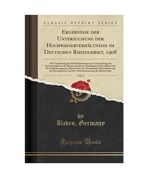 Ergebnisse der Untersuchung der Hochwasserverhältnisse im Deutschen Rheingebiet, 1908, Vol. 8