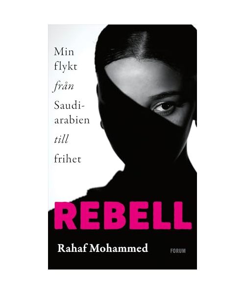 Rebell : min flykt från Saudiarabien till frihet