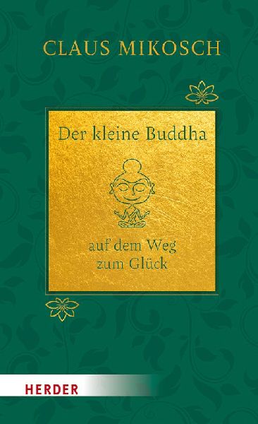 Der kleine Buddha auf dem Weg zum Glück. Jubiläumsausgabe