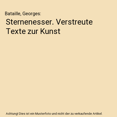Sternenesser. Verstreute Texte zur Kunst