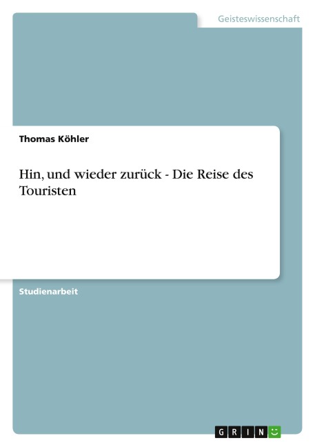 Hin, und wieder zurück - Die Reise des Touristen