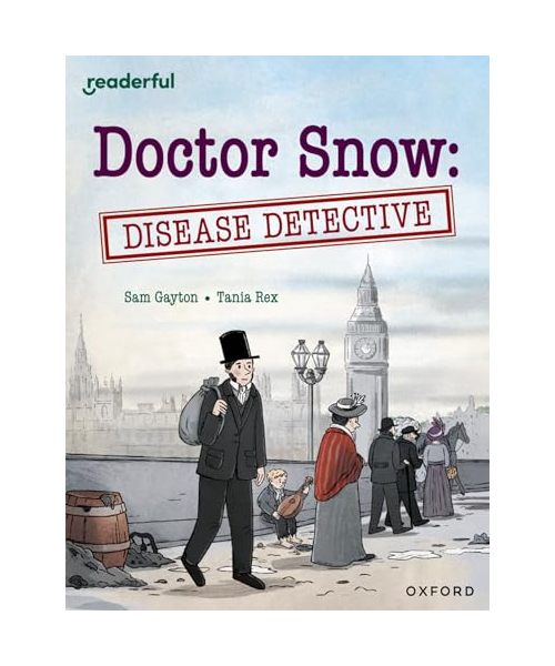 Readerful Independent Library: Oxford Reading Level 18: Doctor Snow: Disease Detective