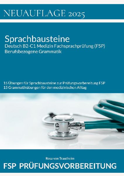 Sprachbausteine Deutsch B2-C1 Medizin Fachsprachprüfung (FSP) + Berufsbezogene Grammatik