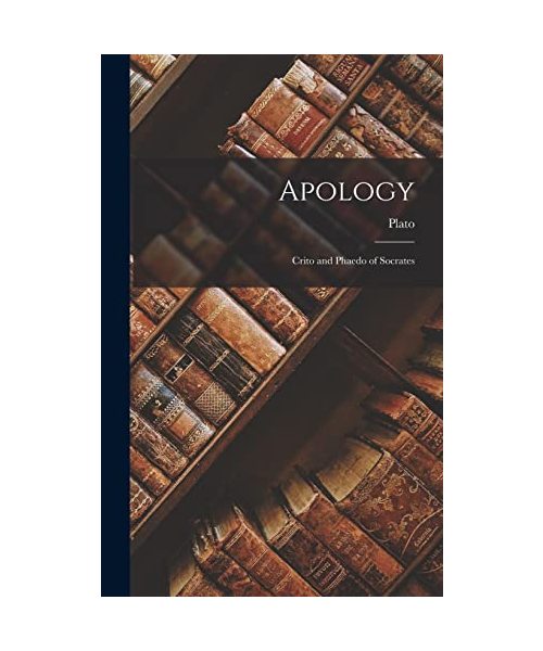 Apology: Crito and Phaedo of Socrates
