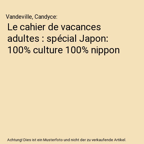 Le cahier de vacances adultes : spécial Japon: 100% culture 100% nippon