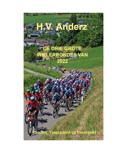 De drie grote Wielerrondes van 2022: Hindley, Vingegaard en Evenepoel