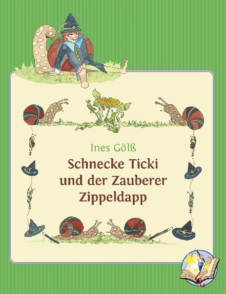 Schnecke Ticki und der Zauberer Zippeldapp