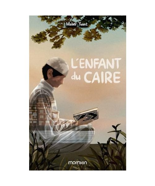 L'enfant du Caire: Roman islamique pour toute la famille. Une histoire émouvante sur l'amour du Coran et la vie d'un jeune musulman en Egypte