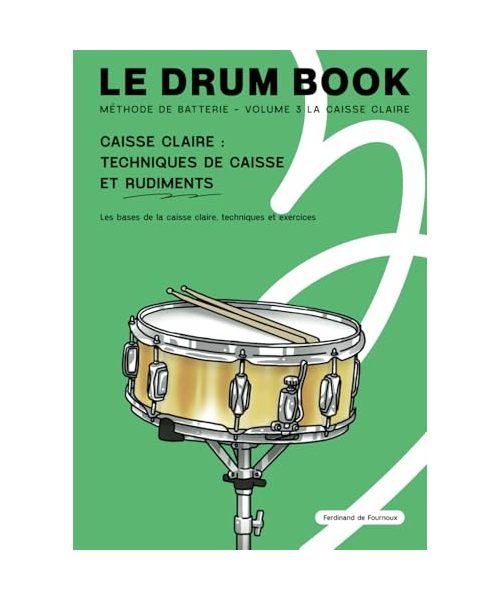 Le drum book : Méthode de batterie: Volume 3 - La caisse claire