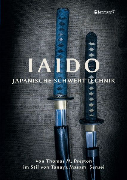 Iaido - Japanische Schwerttechnik im Stil von Tanaya Masami Sensei