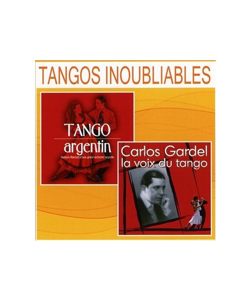 Tangos Inoubliables : Tango Argentin & Carlos Gardel, La Voix Du Tango