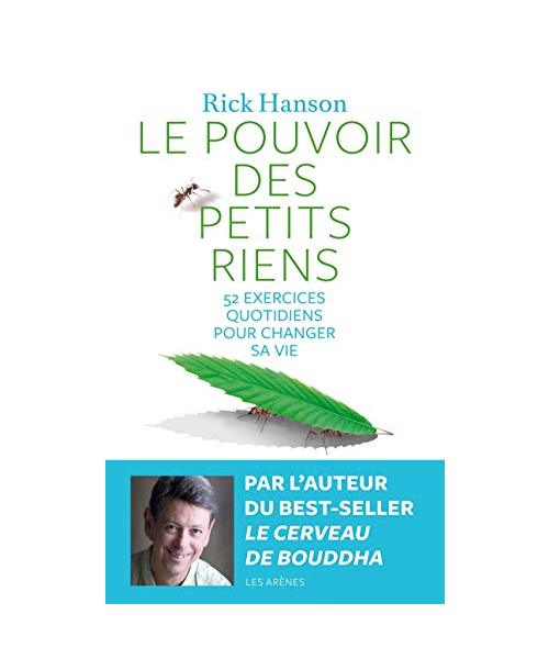 Le pouvoir des petits riens : 52 exercices quotidiens pour changer sa vie
