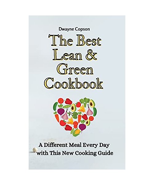 The Best Lean & Green Cookbook: A Different Meal Every Day with This New Cooking Guide