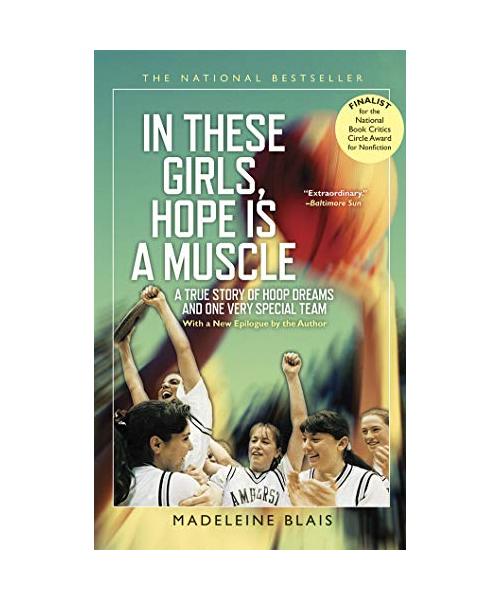In These Girls, Hope Is a Muscle: A True Story of Hoop Dreams and One Very Special Team