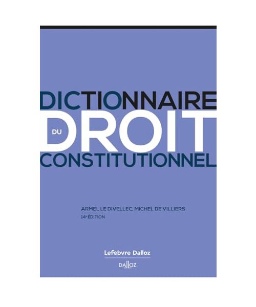 Dictionnaire du droit constitutionnel. 14e éd.