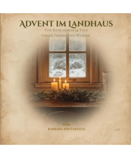 Advent im Landhaus – Geschichten & Rezepte als besonderes Weihnachtsgeschenk: in liebevoll gestaltetes Buch im Landhausstil – mit festlichen Ideen, Dekorationen und kulinarischen Momenten.