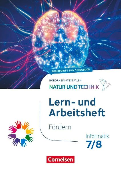 Natur und Technik 7./8. Schuljahr - Informatik - Nordrhein-Westfalen ab 2025 - Lern- und Arbeitsheft Fördern