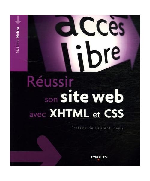 Réussir son site Web avec XHTML et CSS