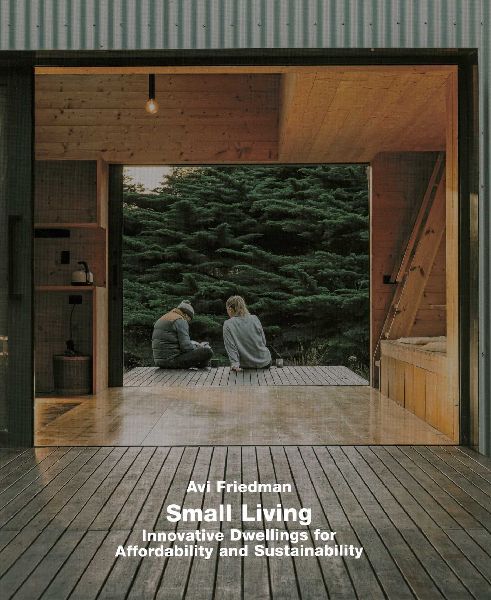 Small Living. Innovative Dwellings for Affordability and Sustainability