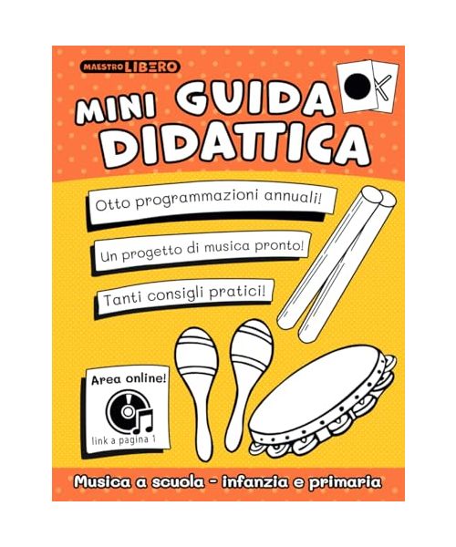 Mini Guida Didattica: Musica a scuola d'infanzia e primaria (Musica a scuola con il Metodo Suoni e Silenzi®)