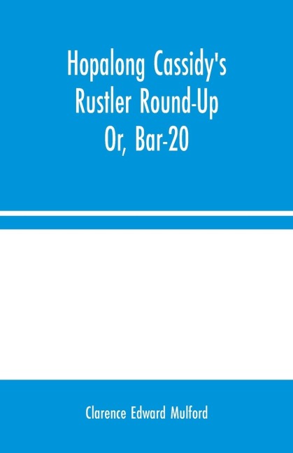 Hopalong Cassidy's Rustler Round-Up; Or, Bar-20