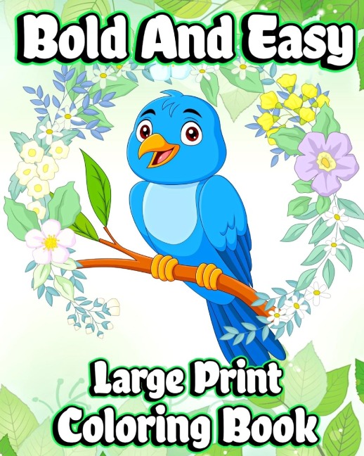 Bold and Easy Large Print Coloring Book: Simple designs and Big Picture Coloring pages for Adults,Beginners and Seniors