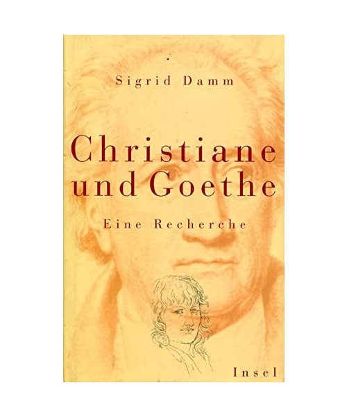 Christiane und Goethe. Eine Recherche