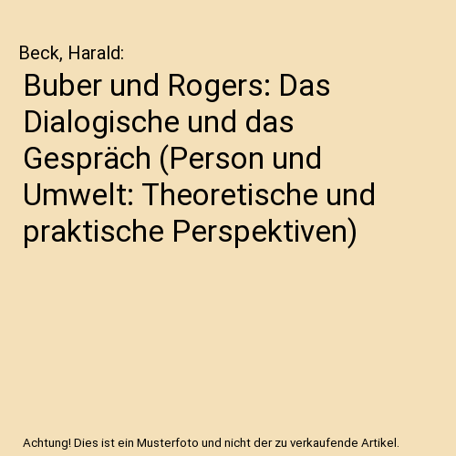 Buber und Rogers: Das Dialogische und das Gespräch (Person und Umwelt: Theoretische und praktische Perspektiven)