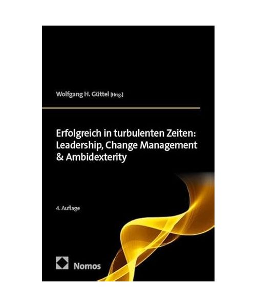 Erfolgreich in turbulenten Zeiten: Leadership, Change Management & Ambidexterity