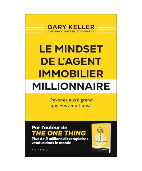 Le mindset de l'agent immobilier millionnaire: Devenez aussi grand que vos ambitions !