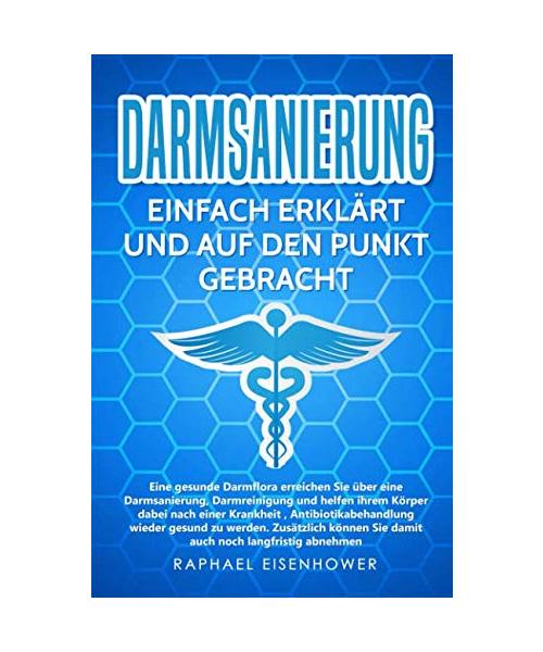 Darmsanierung - Einfach erklärt und auf den Punkt gebracht: Eine gesunde Darmflora erreichen Sie über eine Darmsanierung, und helfen so ihrem Körper nach einer Krankheit wieder fit zu werden,