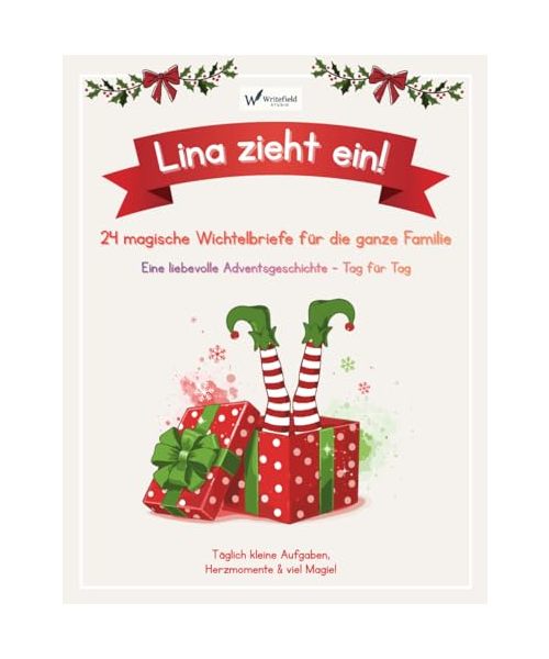 Lina zieht ein! 24 magische Wichtelbriefe: Die tägliche Weihnachtsgeschichte mit Mini-Aufgaben und warmen Herzmomenten - perfekte Adventskalender-Alternative (Wichtelzauber)