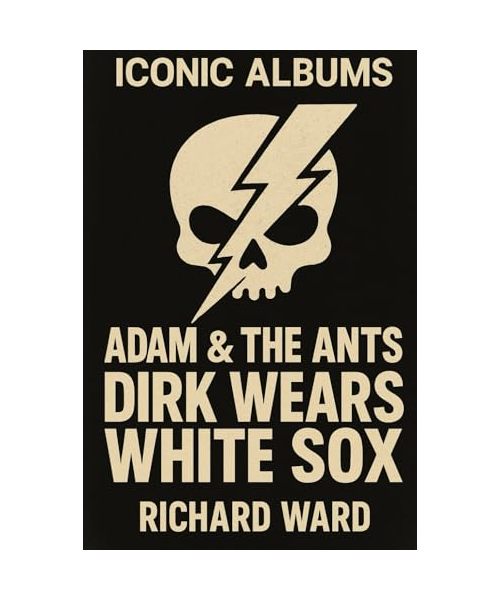 Iconic Albums - Adam & The Ants - Dirk Wears the White Socks