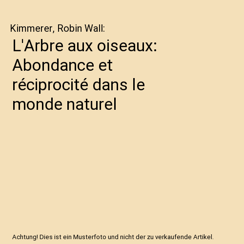 L'Arbre aux oiseaux: Abondance et réciprocité dans le monde naturel