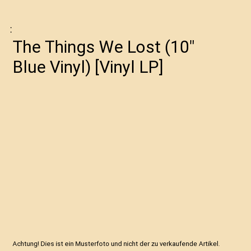 The Things We Lost (10" Blue Vinyl) [Vinyl LP]